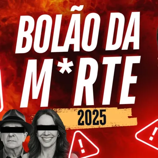 BOLÃO DA MORTE | Quais Famosos Brasileiros, vão de arrasta pra cima?