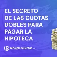 2 ejemplos para ahorrar hasta el TRIPLE en tu hipoteca