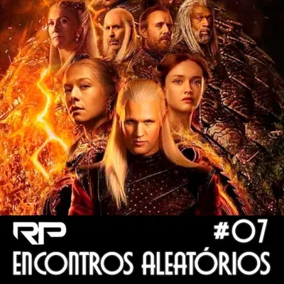Encontros Aleatórios 07 - A Casa do Dragão
