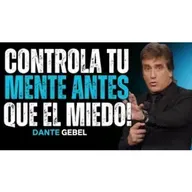 CONTROLA Tu Mente Antes De Que El Miedo Te Controle! - Predicas de Dante Gebel