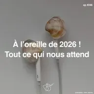 #246 - A l’oreille de 2026 ! Tout ce qui nous attend