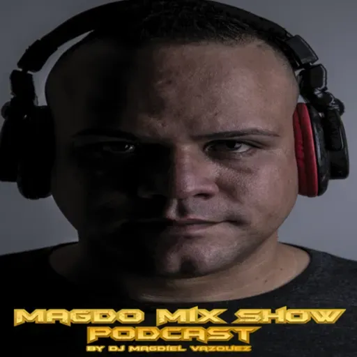 EPISODE #57 Magdo Mix Show (Mix by Dj Magdiel Vazquez) JANUARY 2024