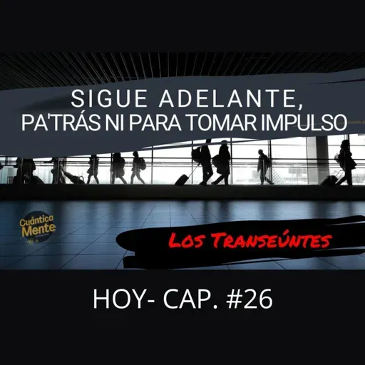 LOS TRANSEÚNTES - CAP #26 con María Alejandra Silva