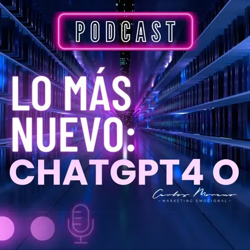 #93. Lo más nuevo: CHATGPT-4O