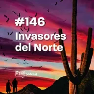 #146 TAG Inéditos - Invasores del Norte