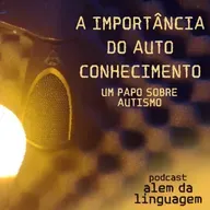 A Importância do Autoconhecimento - Um Papo Sobre Autismo