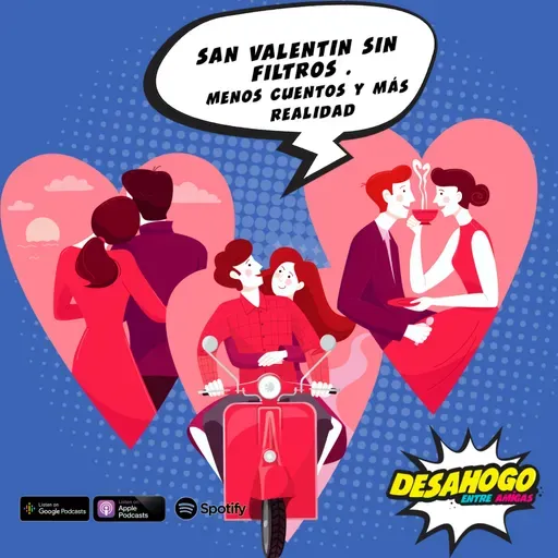 234. El San Valentin sin filtros: menos cuentos más realidad