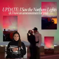 UPDATE: I saw the northern lights (& I have an announcement for you)