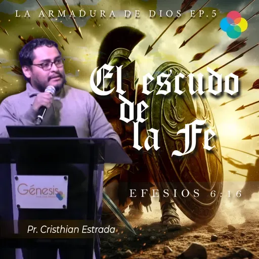 EP.5 EL ESCUDO DE LA FE (EFESIOS 6:16)
