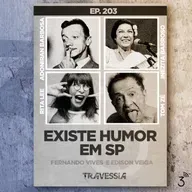 #203 - Existe humor em SP
