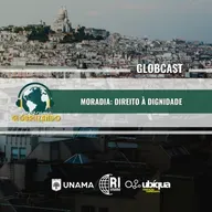GLOBCAST - “Moradia: Direito à Dignidade”