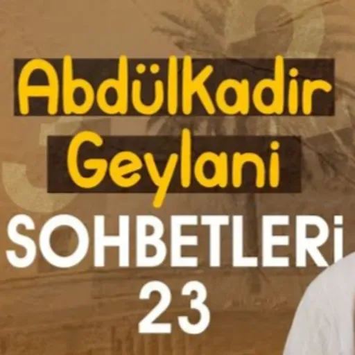 Abdülkadir Geylani sohbetleri 23 / Kerem Önder