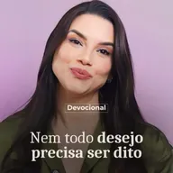 NEM TODO DESEJO PRECISA SER DITO