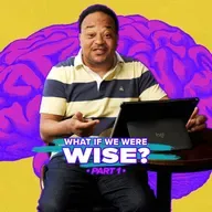 What if We Were Wise? (pt 1)