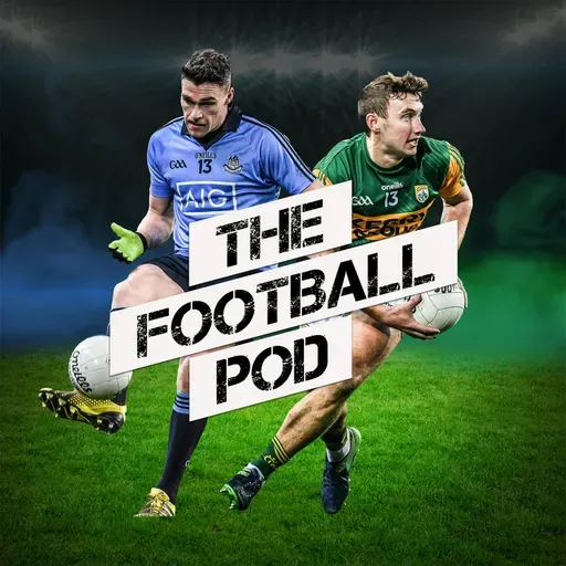 The Football Pod: Magic Monaghan, Dublin's secret, Armagh dump Down, Westmeath roll on, Qualifier Draw