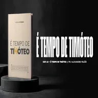 É TEMPO DE TIMÓTEO