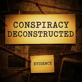Conspiracy Deconstructed