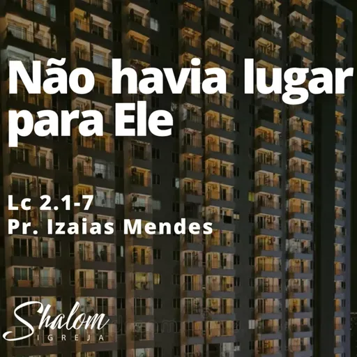 Não havia lugar para Ele - Pr. Izaias Mendes - 14-12-2025