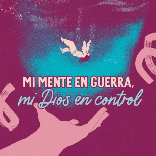 Mi mente en guerra, mi Dios en control
