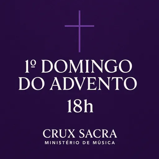 18h “A Luz Que Rompe as Trevas – Início do Advento” - 1. Domingo do Advento.