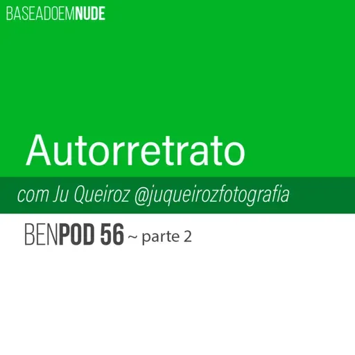 #56 parte 2 - BeN - Autorretrato com Ju Queiroz