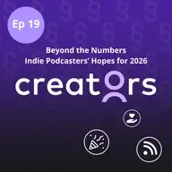 What do independent podcasters hope for in 2026?