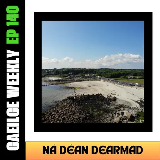 #140: Ná Déan Dearmad