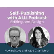 Interview: Why Self-Editing Matters and How to Strengthen Your Manuscript Before Hiring an Editor, with Howard Lovy and Katie Chambers
