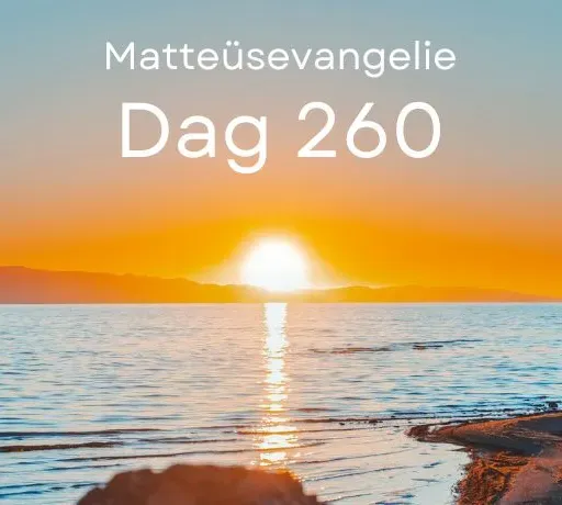 Bijbel in een jaar. Dag 260 (Matteüsevangelie)