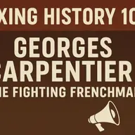 Boxing History 101: The Life of Georges Carpentier: The Fighting Frenchman