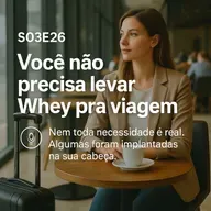 S03E26 - Ep. #26 - Você não precisa levar Whey pra viagem