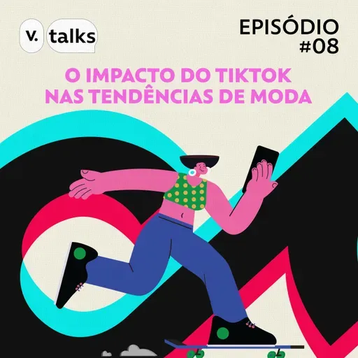 T4 #08 - O impacto do TikTok nas tendências de moda