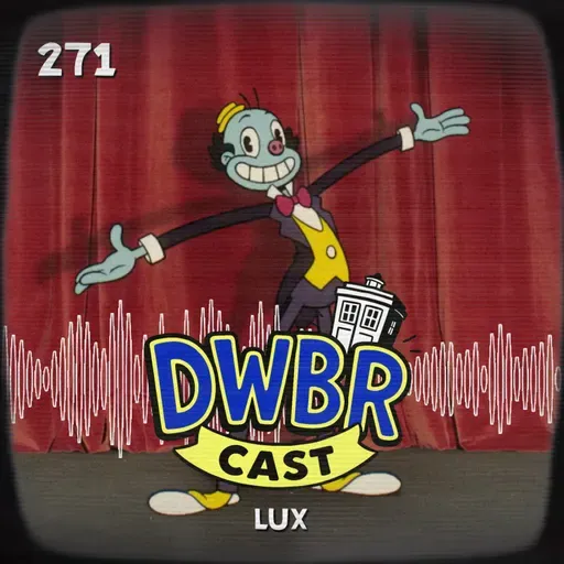 DWBRcast 271 - Lux!
