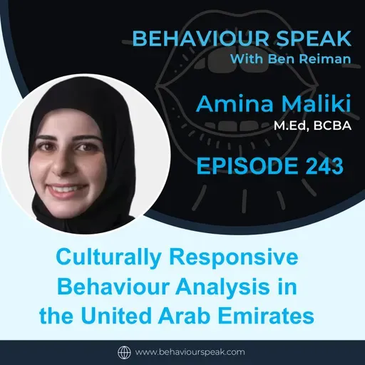 Episode 243 Culturally Responsive Behaviour Analysis in the United Arab Emirates with Amina Maliki, M.Ed., BCBA