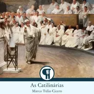 As Catilinárias - Marco Túlio Cícero