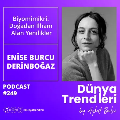 Biyomimikri: Doğadan İlham Alan Yenilikler - Konuk: Mori Kurucusu Enise Burcu Derinboğaz