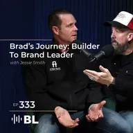 Brad's Journey: Builder to Brand Leader with Jesse Smith