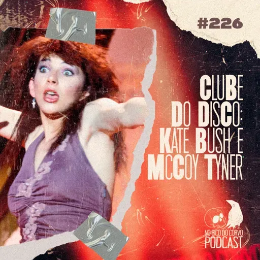 Episódio 226 - Clube do Disco - Kate Bush e McCoy Tyner