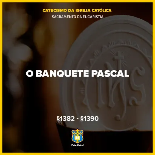 FC!#552 - O banquete pascal - CIC §1382-§1390