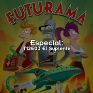 Especial: T12E03 El Suplente 🧑❔
