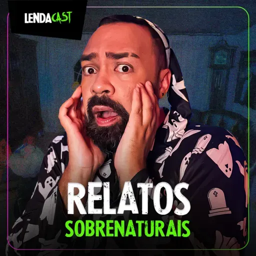 SÓ RELATOS ASSUSTADORES ENVIADOS POR SEGUIDORES | LendaCast Solo #44