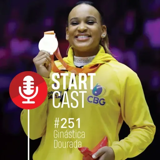 STARTCAST #251 | GINÁSTICA DOURADA