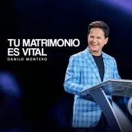 TU MATRIMONIO ES VITAL - Danilo Montero | Prédicas Cristianas 2025