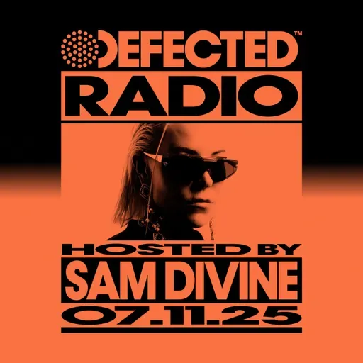 Defected Radio Show hosted by Sam Divine - 07-11-2025