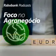 EUDR: Entre adiamentos e incertezas, o agro brasileiro está preparado?