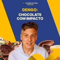 Dengo: o modelo de chocolate que paga mais ao produtor e está conquistando mercado #273