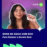 ASMR: Sons de Água com Eco para Dormir 🎧