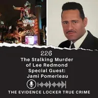 226: The Stalking Murder of Lee Redmond Revisited (Special Guest: Jami Pomerleau) | USA 