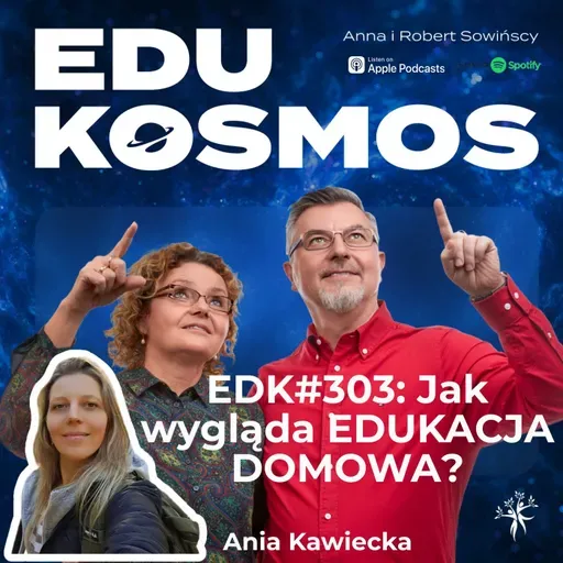 EDK#303: Jak wygląda EDUKACJA DOMOWA ? - Ania Kawiecka z DOMOSZKOŁY.