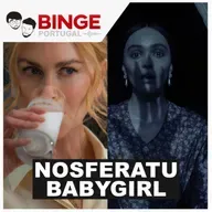 Nosferatu; Babygirl - Binge no Cinema #35